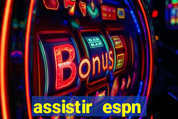 assistir espn brasil ao vivo
